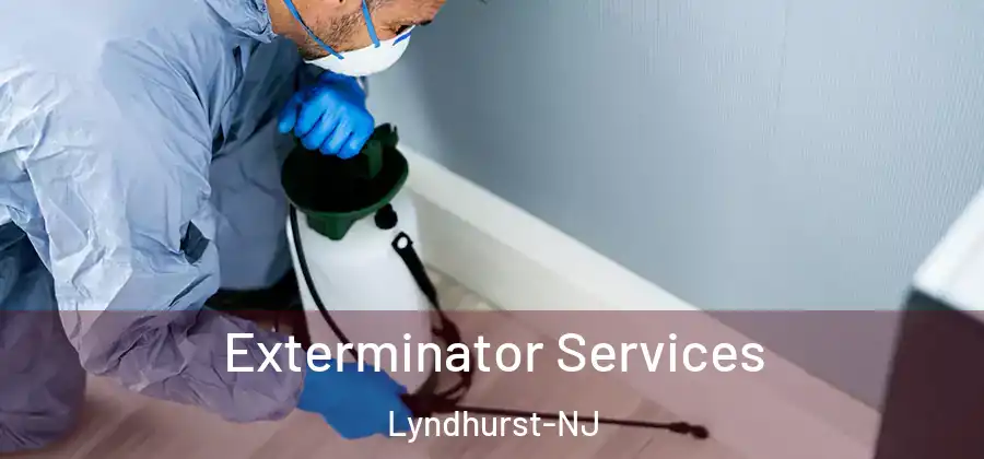 Exterminator Services Lyndhurst-NJ