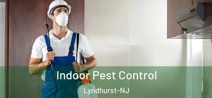 Indoor Pest Control Lyndhurst-NJ