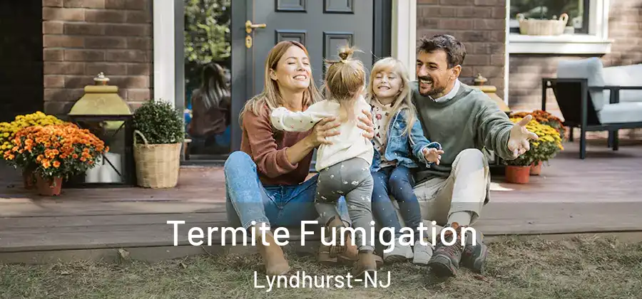 Termite Fumigation Lyndhurst-NJ