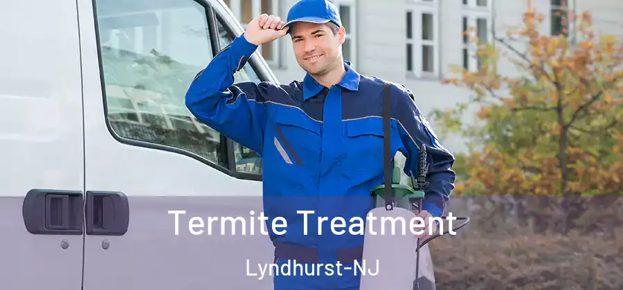 Termite Treatment Lyndhurst-NJ